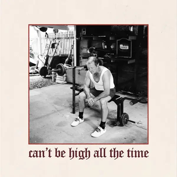 CAN'T BE HIGH ALL THE TIME