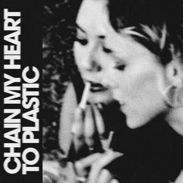 CHAIN MY HEART TO PLASTIC