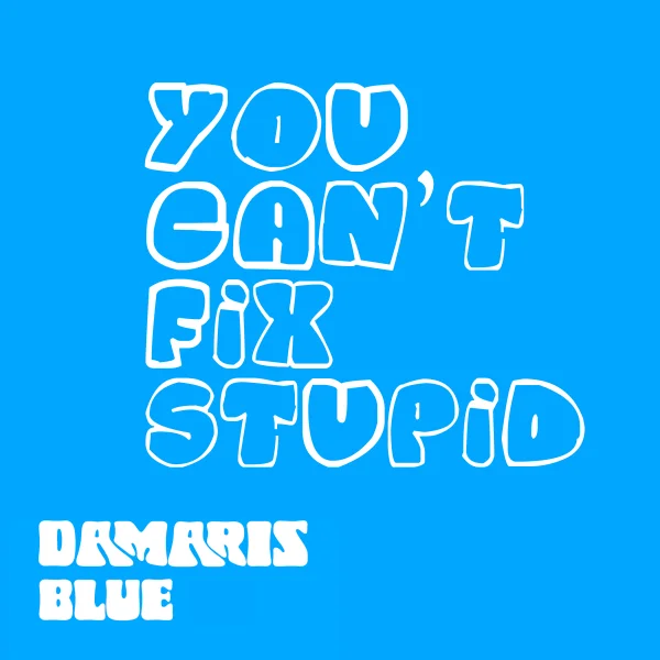 YOU CAN'T FIX STUPID