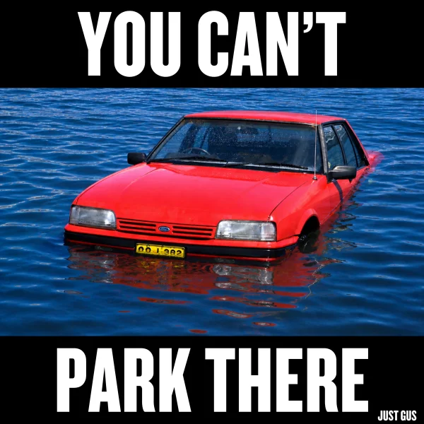 YOU CAN'T PARK THERE